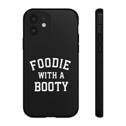 Foodie With A Booty Phone Case