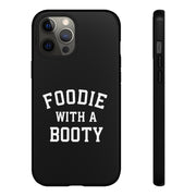 Foodie With A Booty Phone Case