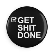 Get Shit Done Button Magnet