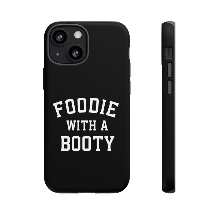 Foodie With A Booty Phone Case