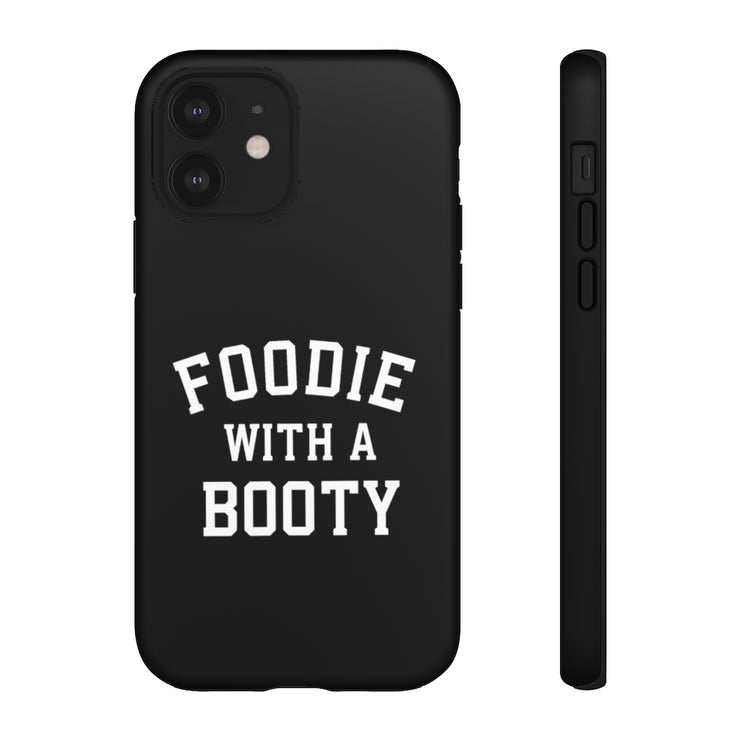 Foodie With A Booty Phone Case