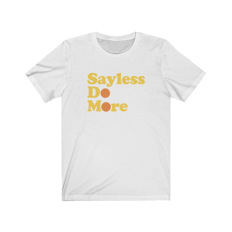 Sayless Do More Tee