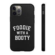 Foodie With A Booty Phone Case