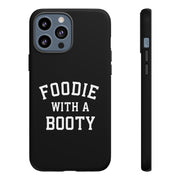 Foodie With A Booty Phone Case