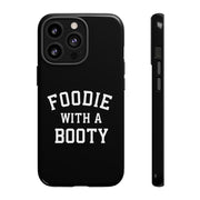 Foodie With A Booty Phone Case