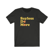 Sayless Do More Tee