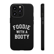 Foodie With A Booty Phone Case