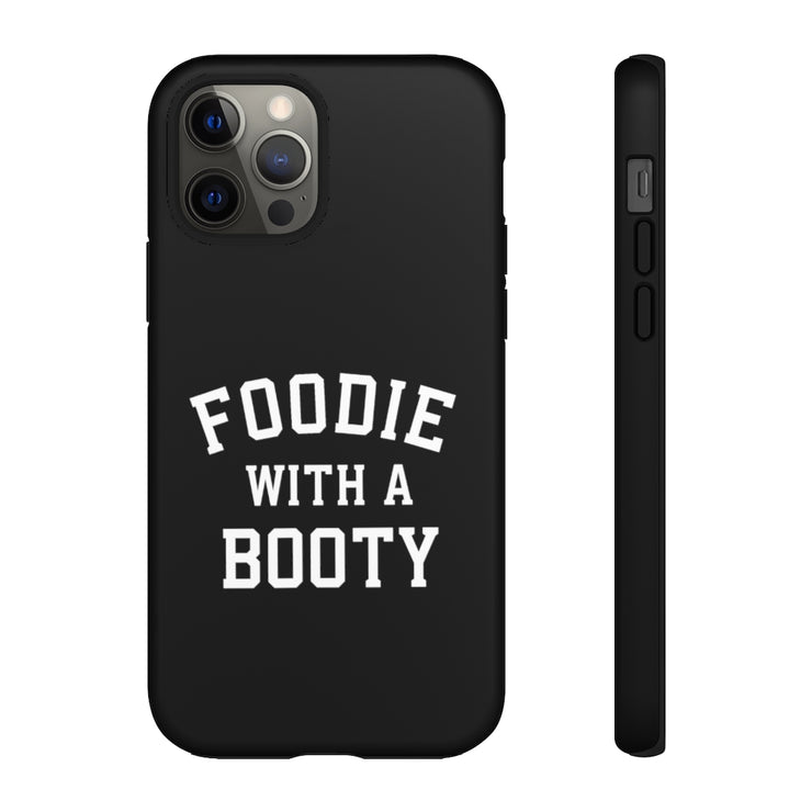 Foodie With A Booty Phone Case